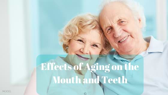 Effects of Aging on the Mouth and Teeth