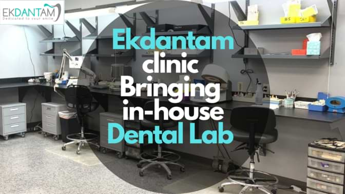 Ekdantam Clinic Bringing in-house Dental lab